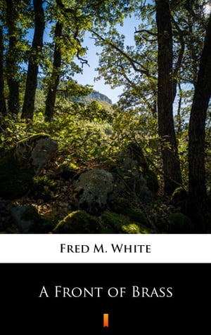 A Front of Brass【電子書籍】[ Fred M. White ]