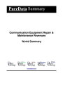 Communication Equipment Repair & Maintenance Revenues World Summary Market Value...