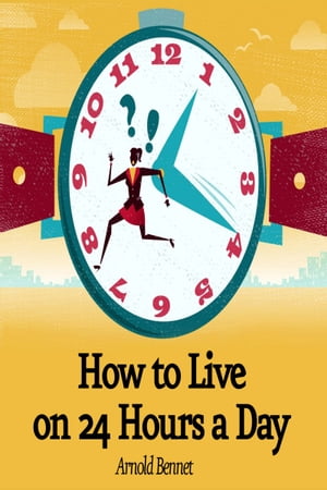 How to Live on 24 Hours a Day