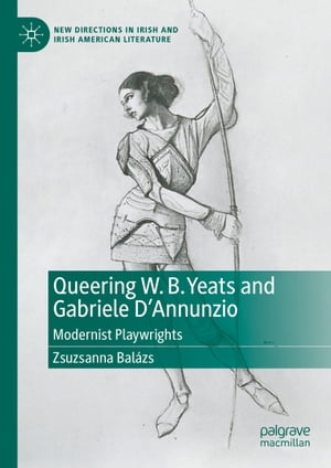 Queering W. B. Yeats and Gabriele D’Annunzio