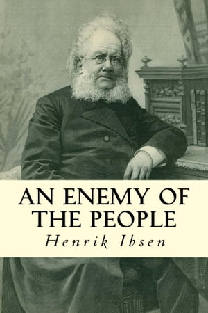 An Enemy of the PeopleŻҽҡ[ Henrik Ibsen ]