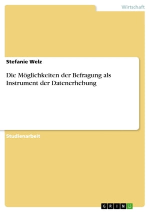 Die M?glichkeiten der Befragung als Instrument der Datenerhebung