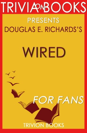 Trivia: Wired: By Douglas E. Richards (Trivia-On-Books)