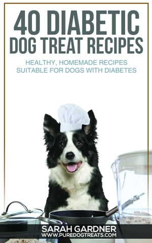 ŷKoboŻҽҥȥ㤨40 Diabetic Dog Treat Recipes: Healthy, Homemade Treats Suitable for Dogs with Diabetes.Żҽҡ[ Sarah Gardner ]פβǤʤ434ߤˤʤޤ