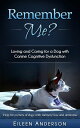 Remember Me? Loving and Caring for a Dog with Canine Cognitive Dysfunction【電子書籍】...