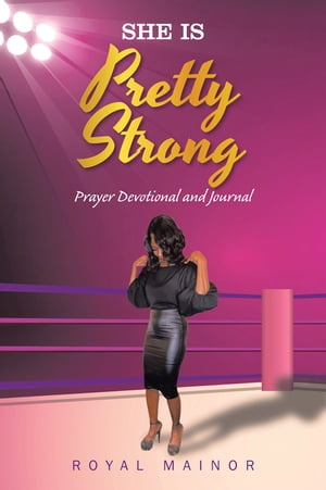 She Is Pretty Strong Prayer Devotional and Journal【電子書籍】 Royal Mainor