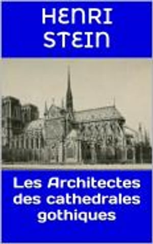 Les Architectes des cathedrales gothiquesŻҽҡ[ Henri Stein ]