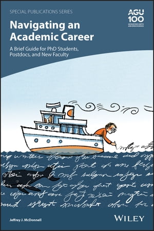 Navigating an Academic Career: A Brief Guide for PhD Students, Postdocs, and New Faculty【電子書籍】[ Jeffrey J. McDonnell ]
