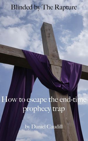 Blinded by the Rapture【電子書籍】[ Daniel Caudill ]