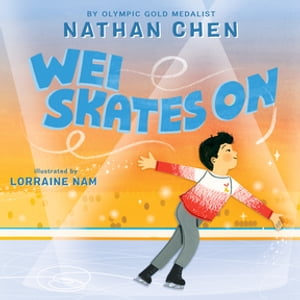 Wei Skates On【電子書籍】 Nathan Chen
