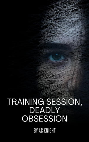 Training Session, Deadly Obsession