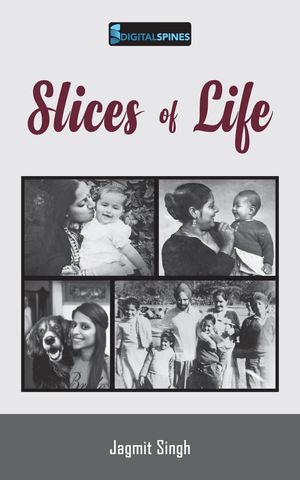 Slices of Life【電子書籍】[ Jagmit Singh ]