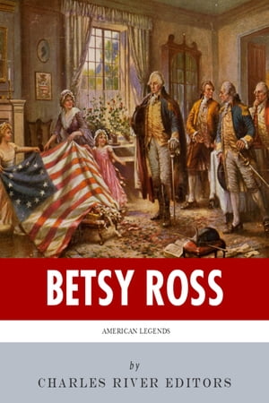 American Legends: The Life of Betsy Ross