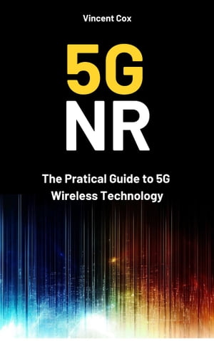 5G NR: The Pratical Guide to 5G Wireless Technology