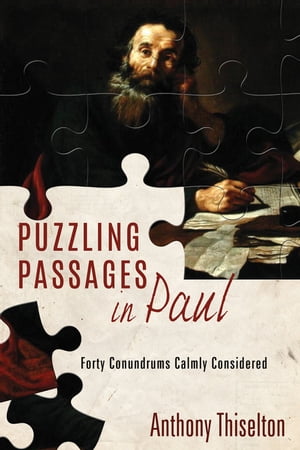 Puzzling Passages in Paul Forty Conundrums Calmly Considered