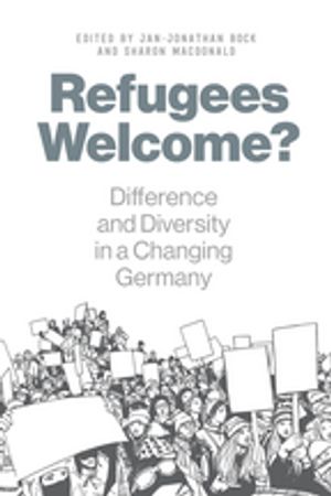 Refugees Welcome? Difference and Diversity in a Changing Germany【電子書籍】