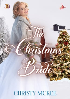 The Christmas Bride【電子書籍】[ Christy McKee ]