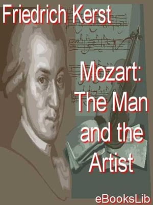 Mozart: The Man and the Artist