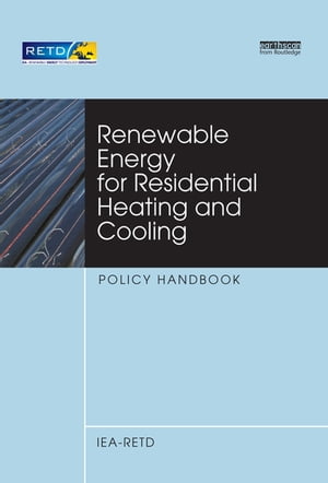 Renewable Energy for Residential Heating and Cooling Policy Handbook【電子書籍】[ Iea-Retd ]