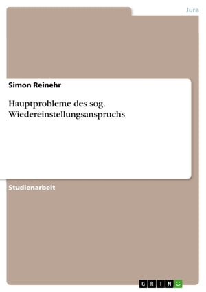 Hauptprobleme des sog. Wiedereinstellungsanspruchs