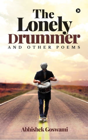 The Lonely Drummer and Other PoemsŻҽҡ[ ABHISHEK GOSWAMI ]