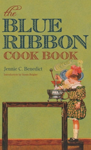 The Blue Ribbon Cook Book【電子書籍】[ Jennie C. Benedict ]