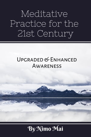 Meditative Practices in the 21st Century: Upgraded and Enhanced Awareness･･･