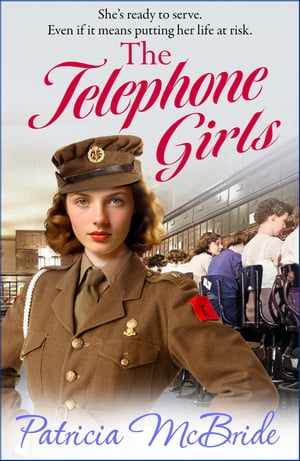 The Telephone Girls A heartbreaking, emotional wartime saga series from Patricia McBride for 2024【電子書籍】[ Patricia McBride ]