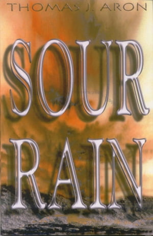 Sour Rain【電子書籍】[ Thomas J. Aron ]