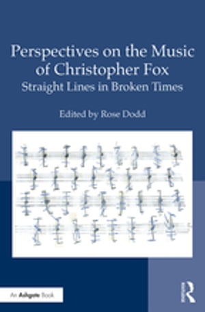 Perspectives on the Music of Christopher Fox