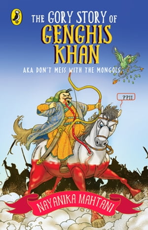 The Gory Story of GENGHIS Khan