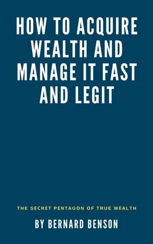 How to Acquire Wealth and Manage it Fast and Legit
