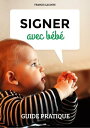 Signer avec b?b? Guide pratique【電子書籍