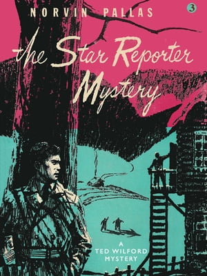 The Star Reporter Mystery A Ted Wilford Mystery