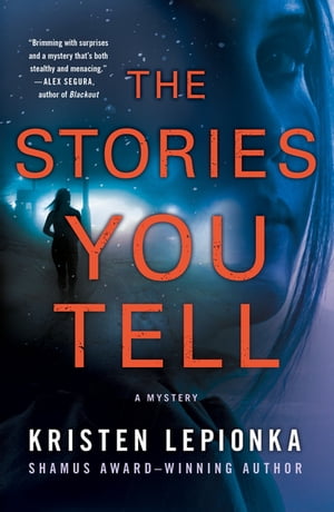 The Stories You TellA Mystery【電子書籍】[ Kristen Lepionka ]
