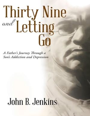 Thirty Nine and Letting Go【電子書籍】[ John B. Jenkins ]