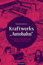 Die Geschichte von Kraftwerks 039 Autobahn 039 Eine Liebeserkl rung an ein 50 Jahre altes Album【電子書籍】 Jan Reetze