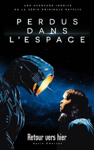 Lost in space/Perdus dans l'espace - Le roman inspir? de la s?rie NetflixŻҽҡ[ Kevin Emerson ]