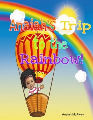 Anaiah's Trip to the Rainbow