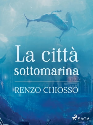 La citt? sottomarinaŻҽҡ[ Renzo Chiosso ]