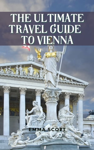 THE ULTIMATE TRAVEL GUIDE TO VIENNA