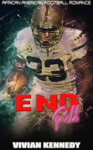 End Field : African American Football Romance【電子書籍】[ Vivian Kennedy ]