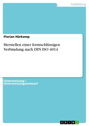 Herstellen einer formschl?ssigen Verbindung nach DIN ISO 4014