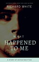 ŷKoboŻҽҥȥ㤨What Happened To MeŻҽҡ[ Richard White ]פβǤʤ104ߤˤʤޤ