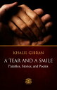 A Tear And A Smile - Parables, Stories, and Poems of Khalil Gibran【電子書籍】[ Khalil Gibran ]