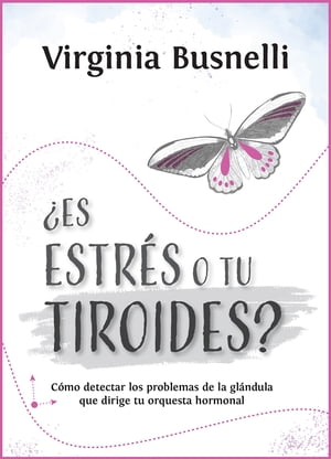 ?Es estr?s o tu tiroides? C?mo detectar los problemas de la gl?ndula que dirige tu orquesta hormonal【電子書籍】[ Virginia Busnelli ]