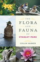 The Flora and Fauna of Stanley Park An Explorer’s Guide【電子書籍】 Collin Varner