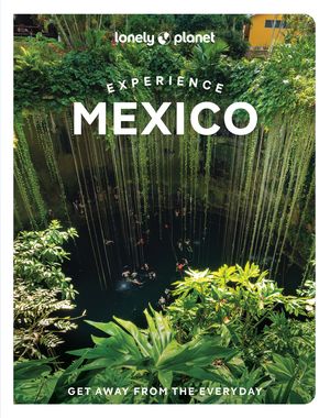 Lonely Planet Experience Mexico【電子書籍】[ Nellie Huang ]