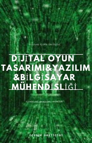 DİJİTAL OYUN TASARIMI & YAZILIM & BİLGİSAYAR MÜHENDİSLİĞİ