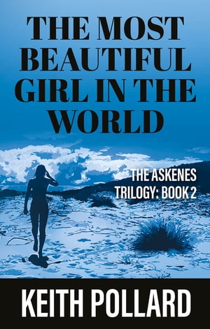 The Most Beautiful Girl in the World THE ASKENES TRILOGY: BOOK 2【電子書籍】[ Keith Pollard ]